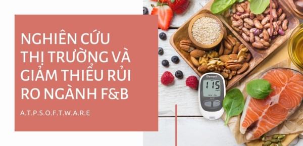 Bài Học Kinh Doanh Số 42: Nghiên Cứu Thị Trường Và Giảm Thiểu Rủi Ro Ngành  F&B | Atp Software