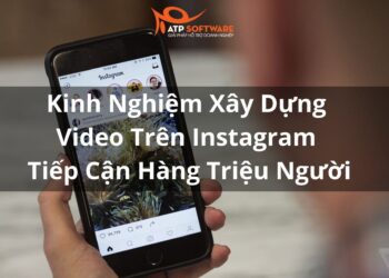 Bật Mí Kinh Nghiệm Xây Dựng Video Trên Instagram Tiếp Cận Hàng Triệu Người