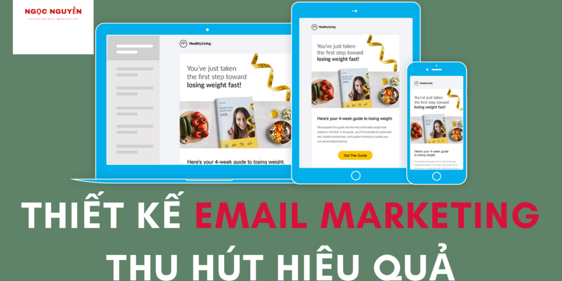 Chia sẻ Kinh nghiệm thiết kế mẫu Email Marketing hiệu quả thu hút nhất 7 THIẾT KẾ EMAIL MARKETING THU HÚT HIỆU QUẢ