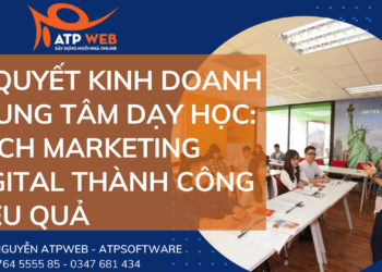 Bí quyết kinh doanh trung tâm dạy học: Cách Marketing Digital thành công hiệu quả
