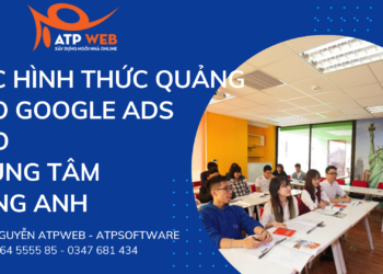 CÁC HÌNH THỨC QUẢNG CÁO GOOGLE ADS CHO TRUNG TÂM TIẾNG ANH