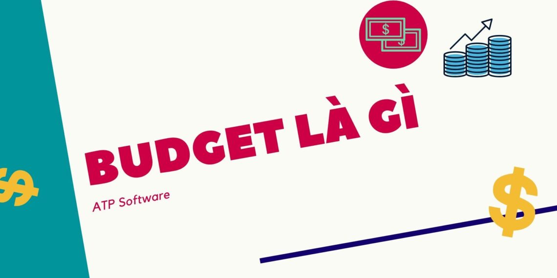 Budget là gì? Budget như thế nào là hiệu quả?