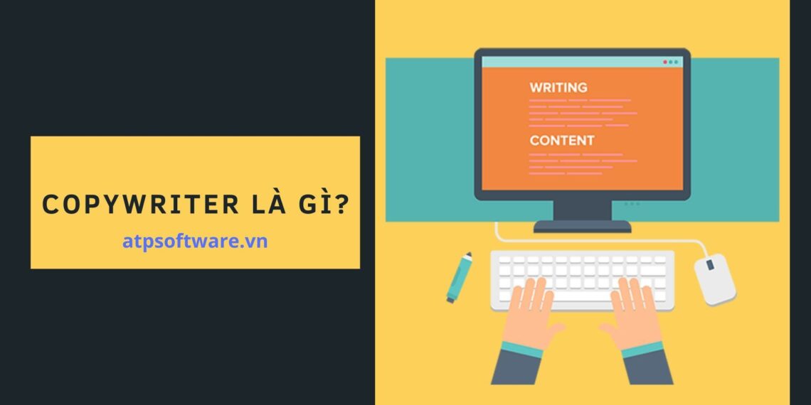 Copywriter là gì? Skill mà Copywriter cần có 5 Copywriter là gì? Skill mà Copywriter cần có