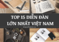 Review Diễn Đàn Việt Nam Theo Năm Tháng - Top 15 Forums Lớn Nhất! 16 Review Diễn Đàn Việt Nam Theo Năm Tháng – Top 15 Forums Lớn Nhất!