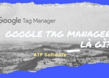 Google Tag Manager Là Gì