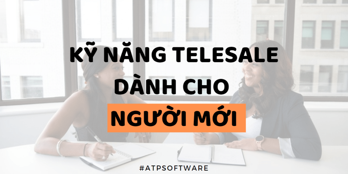 Kỹ Năng Telesale Dành Cho Người Mới & Các Lưu Ý Ai Cũng Cần Phải Biết 2 Kỹ Năng Telesale Dành Cho Người Mới & Các Lưu Ý Ai Cũng Cần Phải Biết