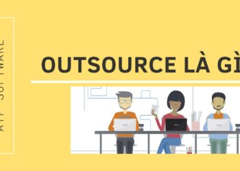 Outsource là gì? Các lợi ích khi doanh nghiệp sử dụng Outsource