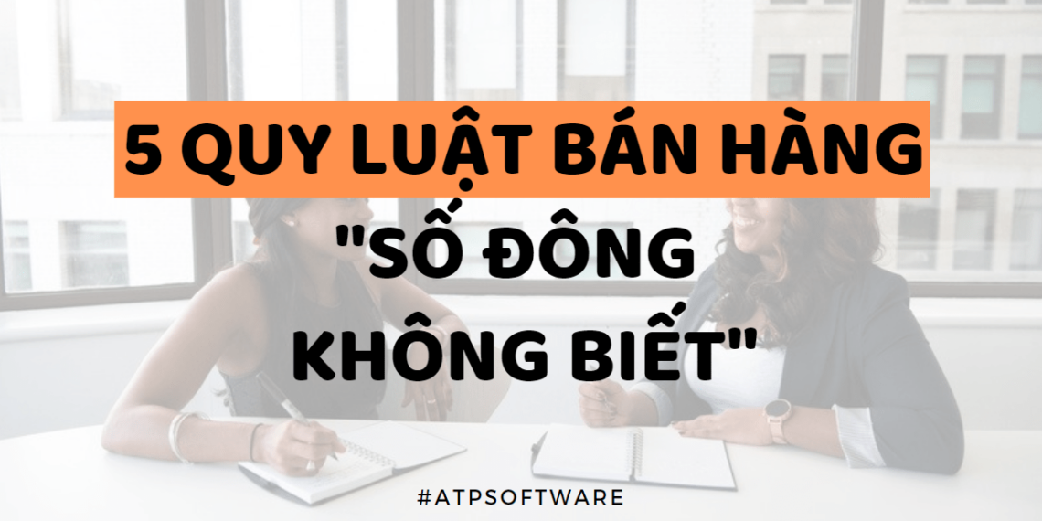 5 Quy Luật Bán Hàng Mà Số Đông Seller Không Hề "Biết" 1 5 Quy Luật Bán Hàng Mà Số Đông Seller Không Hề “Biết”