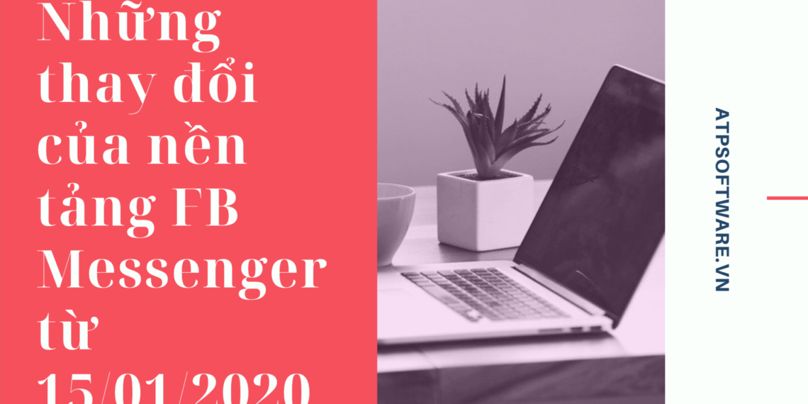 Những thay đổi của nền tảng FB Messenger từ 15/01/2020