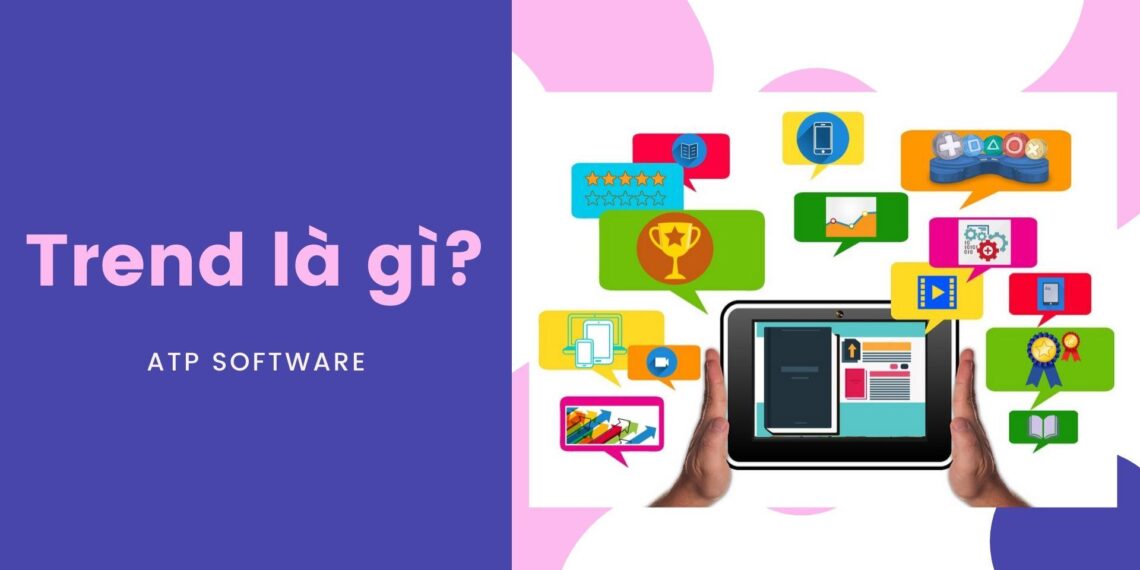 Trend là gì? Google Trend là gì? 8 Trend là gì? Google Trend là gì?