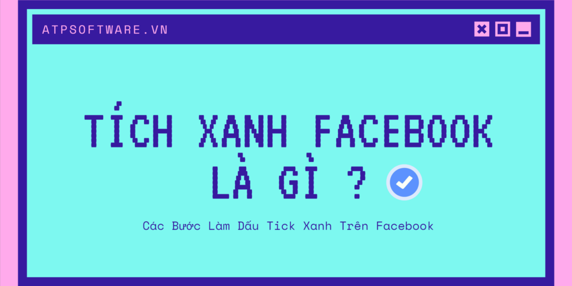 Tích Xanh Facebook Là Gì? Các Bước Làm Dấu Tick Xanh Trên Facebook 8 tích-xanh-facebook