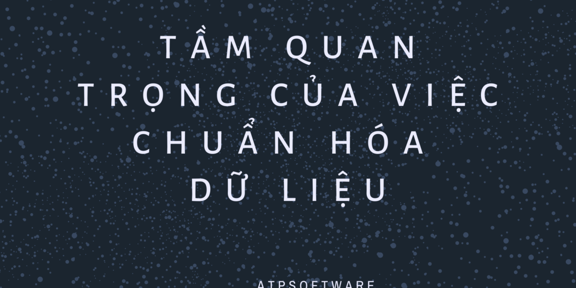 Bài học kinh doanh số 12 - Tầm quan trọng của việc chuẩn hóa dữ liệu khách hàng 2 Bài học kinh doanh số 12 – Tầm quan trọng của việc chuẩn hóa dữ liệu khách hàng