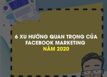 6 Xu hướng Facebook Marketing 2020 Bạn Cần Phải Biết