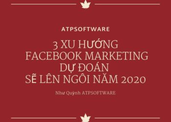 3 XU HƯỚNG FACEBOOK MARKETING DỰ ĐOÁN SẼ LÊN NGÔI NĂM 2020