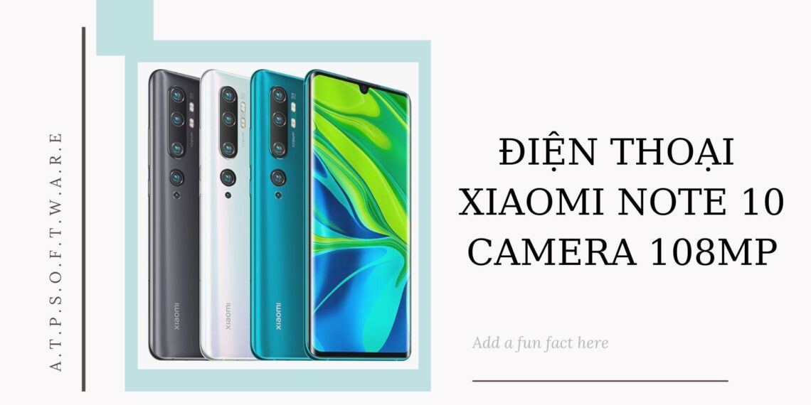 Điện thoại Mi Note 10 ra mắt tại Việt Nam với Camera “khủng” độ phân giải 108 MP