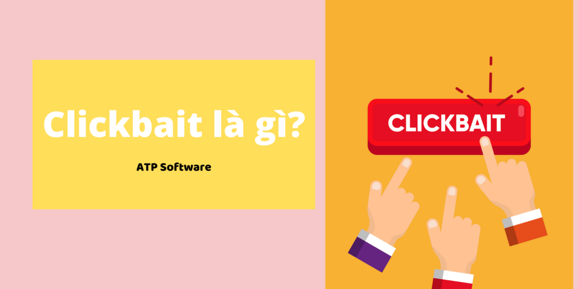 Clickbait là gì? Các lưu ý khi sử dụng Clickbait