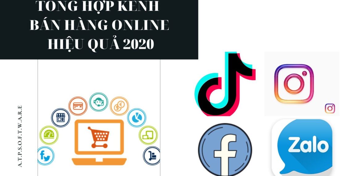 Tổng hợp kênh bán hàng Online hiệu quả nhất 2020
