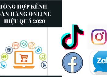 Tổng hợp kênh bán hàng Online hiệu quả nhất 2020