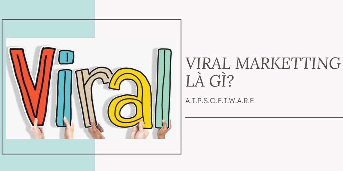 Viral Marketing là gì? Làm thế nào để tạo được Viral Marketing hiệu quả? 4 Viral Marketing là gì? Làm thế nào để tạo được Viral Marketing hiệu quả?