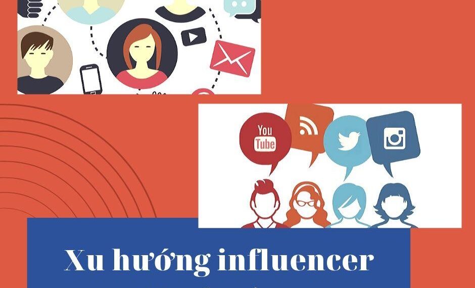Xu hướng influencer Marketing. Tầm ảnh hưởng của influencer như thế nào?