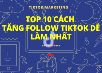 Top 10 Cách Tăng Follow TikTok Dễ Làm Nhất