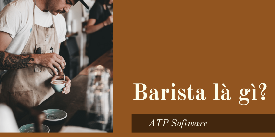 Barista là gì? Kiến thức về Barista cần biết 3 Barista là gì