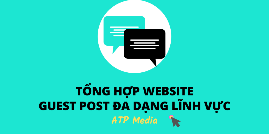 Đơn vị cung cấp Guest Post đa dạng lĩnh vực cho Website