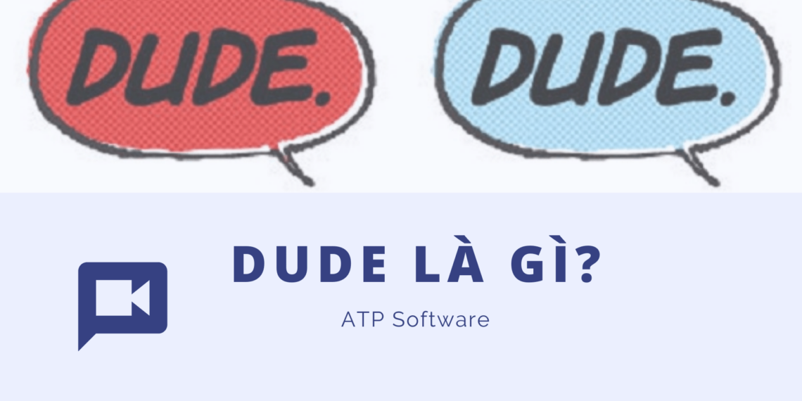 Sự thú vị của thuật ngữ dude