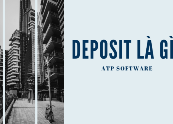 Deposit là gì? Kiến thức về Deposit từ A – Z nên biết