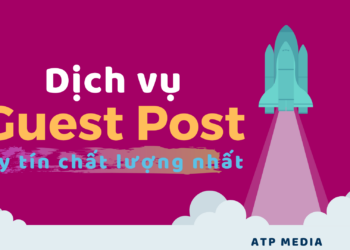 Dịch vụ Guest Post uy tín chất lượng nhất
