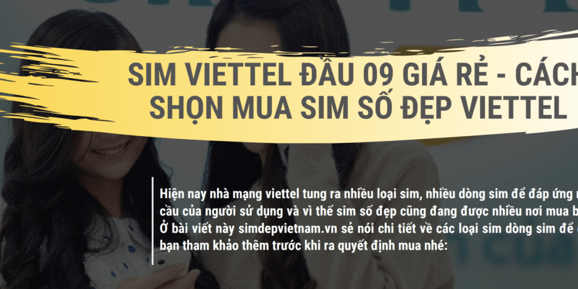 Sim viettel đầu 09 giá rẻ - Cách shọn mua Sim số đẹp Viettel 4 Sim viettel đầu 09 giá rẻ – Cách shọn mua Sim số đẹp Viettel