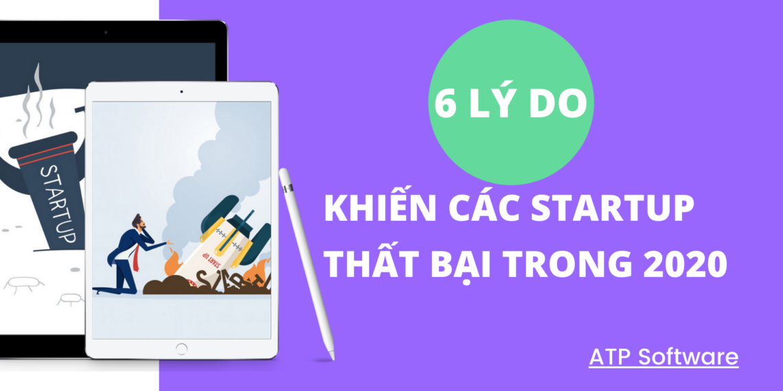 6 Lý do khiến các Startup thất bại 2020 6 startup thất bại
