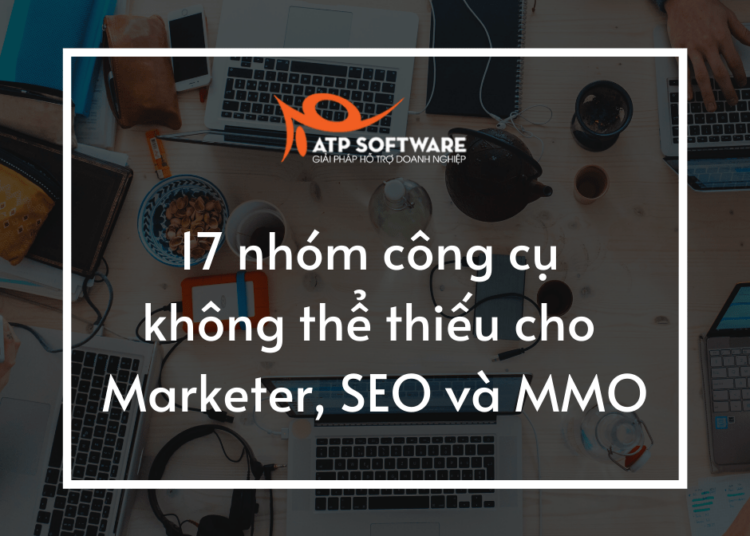 17 nhóm công cụ marketing không thể thiếu cho Marketer, SEO và MMO 6 17 nhóm công cụ marketing không thể thiếu cho Marketer, SEO và MMO
