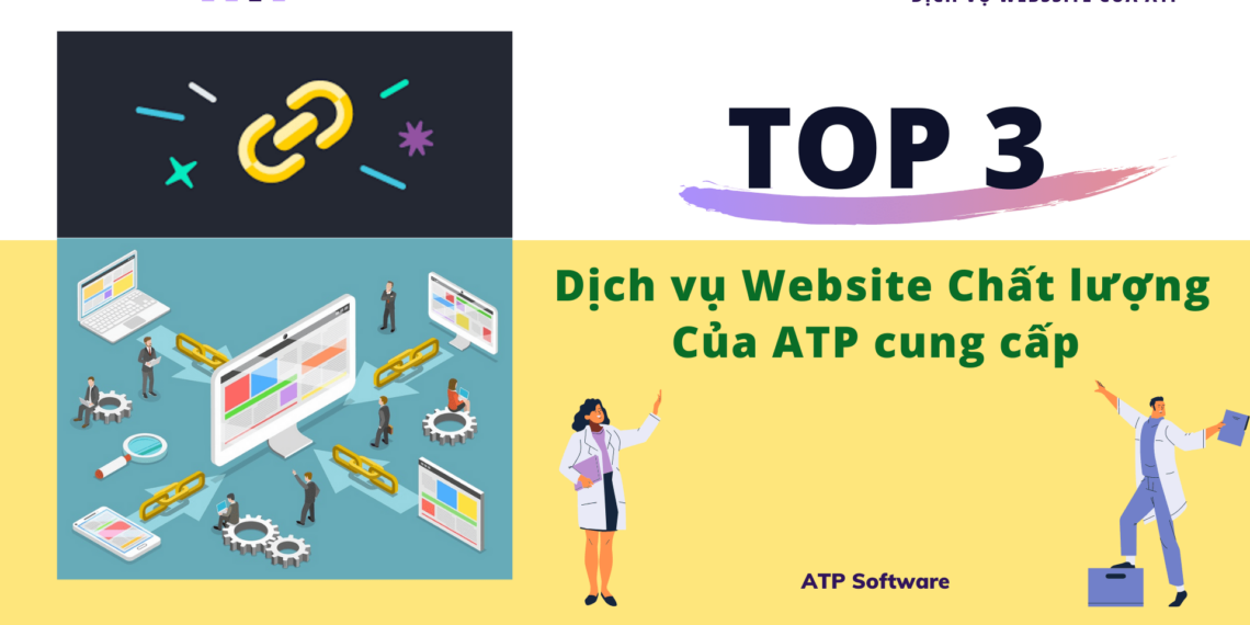 Top 3 dịch vụ Website chất lượng mà ATP đang cung cấp 4 Dịch vụ Website Chất lượng