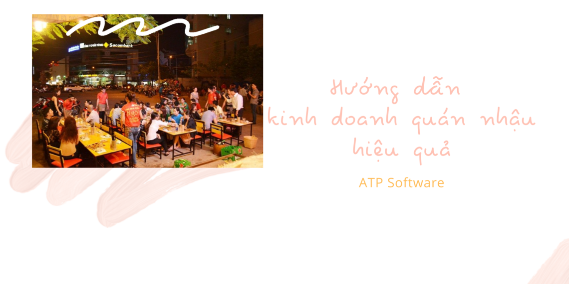 Hướng dẫn kinh doanh quán nhậu hiệu quả
