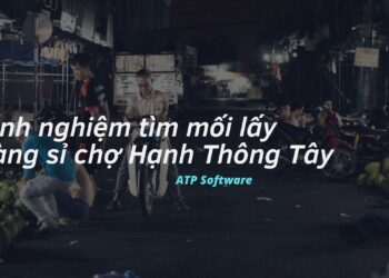 Kinh nghiệm tìm mối lấy hàng sỉ chợ Hạnh Thông Tây