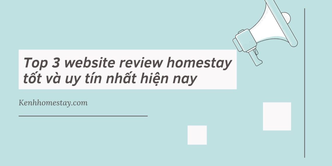 Top 3 website review homestay tốt và uy tín nhất hiện nay 9 Kenhhomestay.com
