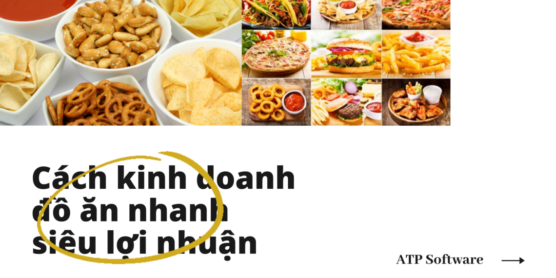 Cách kinh doanh đồ ăn nhanh siêu lợi nhuận 6 kinh doanh đồ ăn nhanh