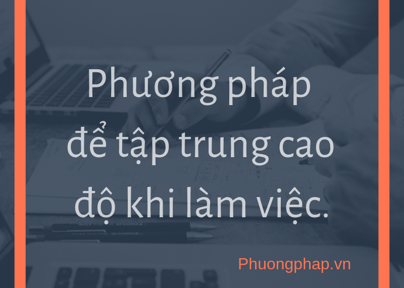 Nguyên nhân bị mất tập trung khi làm việc và 5 cách giúp tập trung cao độ 9 Nguyên nhân bị mất tập trung khi làm việc và 5 cách giúp tập trung cao độ