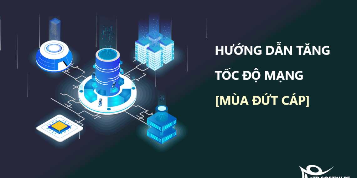 3 CÁCH TĂNG TỐC ĐỘ MẠNG, LƯỚT WEB MÙA ĐỨT CÁP
