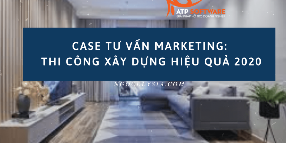 Case tư vấn Digital marketing: Thi công xây dựng hiệu quả 2020 8 Case tư vấn Digital marketing: Thi công xây dựng hiệu quả 2020