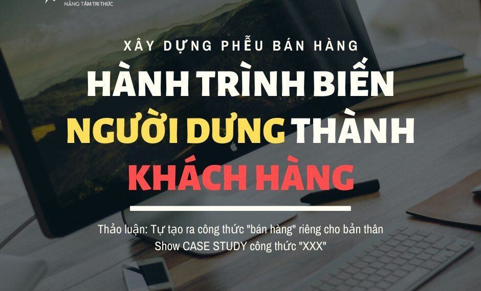 Quy trình tạo phễu bán hàng – biến người dưng thành khách hàng trung thành của bạn