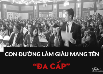 LÀM GIÀU TỪ ĐA CẤP BIẾN TƯỚNG – LỜI CẢNH TỈNH CHO NGƯỜI ĐẾN SAU