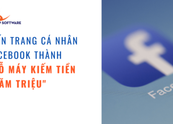 CÁCH BIẾN TRANG CÁ NHÂN FACEBOOK THÀNH “CỖ MÁY KIẾM TIỀN TRĂM TRIỆU”