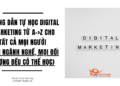 HƯỚNG DẪN TỰ HỌC DIGITAL MARKETING TỪ A-Z CHO TẤT CẢ MỌI NGƯỜI (MỌI NGÀNH NGHỀ, MỌI ĐỐI TƯỢNG ĐỀU CÓ THỂ HỌC) 11 HƯỚNG DẪN TỰ HỌC DIGITAL MARKETING TỪ A-Z CHO TẤT CẢ MỌI NGƯỜI (MỌI NGÀNH NGHỀ, MỌI ĐỐI TƯỢNG ĐỀU CÓ THỂ HỌC)