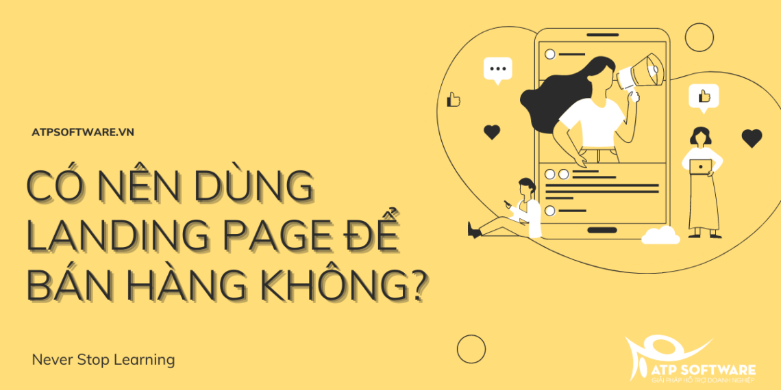 Có Nên Dùng Landing Page Để Bán Hàng Không?