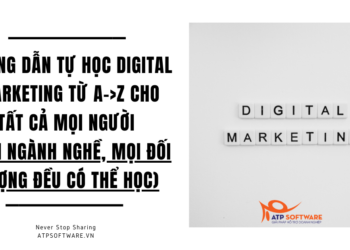 HƯỚNG DẪN TỰ HỌC DIGITAL MARKETING TỪ A-Z CHO TẤT CẢ MỌI NGƯỜI (MỌI NGÀNH NGHỀ, MỌI ĐỐI TƯỢNG ĐỀU CÓ THỂ HỌC)