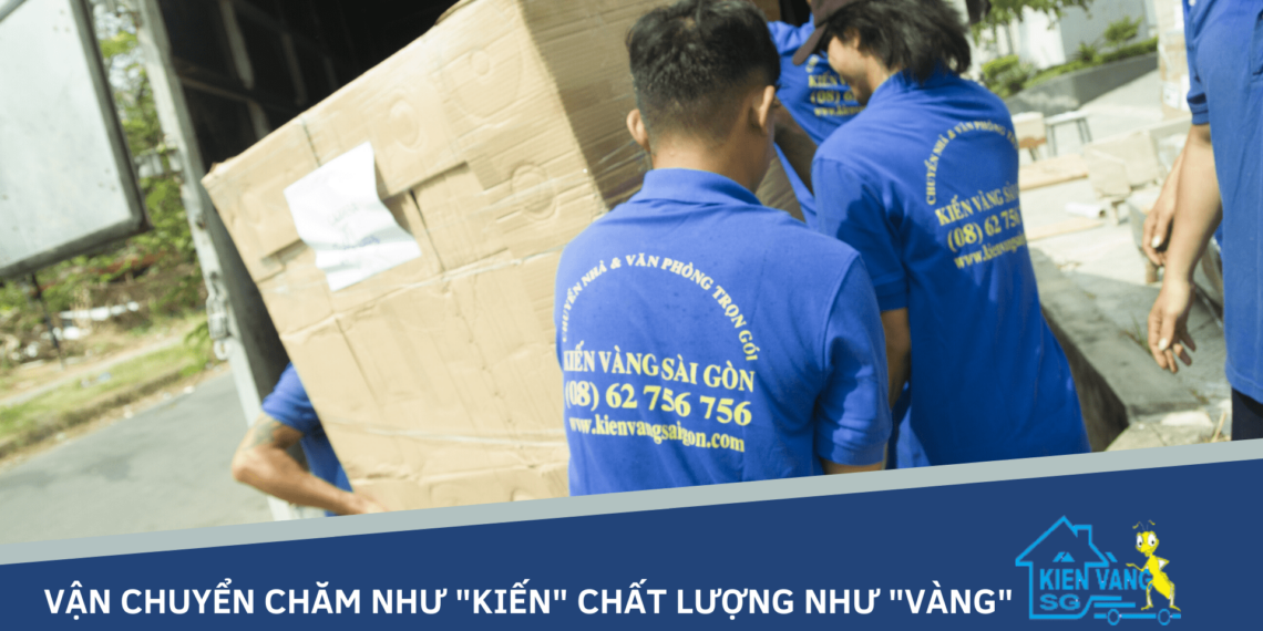 Kiến Vàng Sài Gòn chia sẻ kinh nghiệm chuyển nhà, chuyển văn phòng lần đầu 4 Vận chuyển chăm như "Kiến" chất lượng như "Vàng”