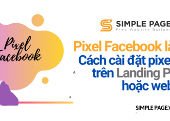 Pixel Facebook là gì? Cách cài đặt pixel FB trên Landing Page hoặc website