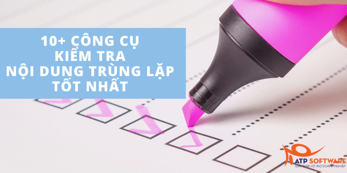 10+ CÔNG CỤ KIỂM TRA NỘI DUNG TRÙNG LẶP TỐT NHẤT 1 kiểm tra nội dung trùng lặp